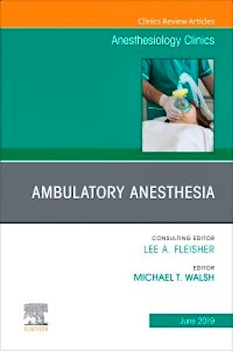 Portada del libro 9780323682220 Ambulatory Anesthesia (An Issue of Anesthesiology Clinics)