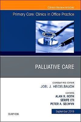 Portada del libro 9780323682411 Palliative Care (An Issue of Primary Care: Clinics in Office Practice, Vol. 46-3)