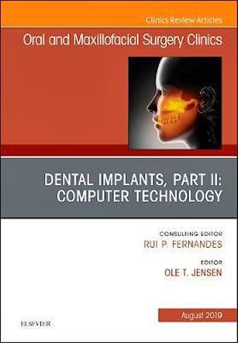 Portada del libro 9780323682473 Dental Implants, Part II: Computer Technology. An Issue of Oral and Maxillofacial Surgery Clinics