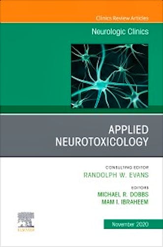 Portada del libro 9780323712910 Applied Neurotoxicology (An Issue of Neurologic Clinics)