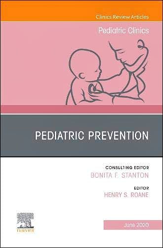 Portada del libro 9780323733847 Pediatric Prevention. An Issue of Pediatric Clinics