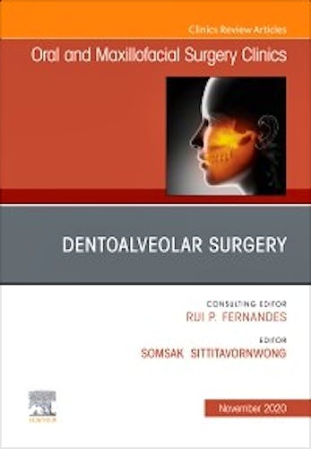 Dentoalveolar Surgery (An Issue of Oral and Maxillofacial Surgery Clinics)
