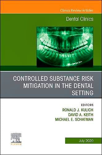 Portada del libro 9780323761093 Controlled Substance Risk Mitigation In The Dental Setting. An Issue Of Dental Clinics