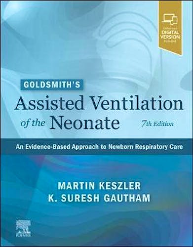 GOLDSMITH's Assisted Ventilation of the Neonate. An Evidence-Based Approach to Newborn Respiratory Care