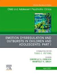 Portada del libro 9780323762519 Emotion Dysregulation in Children Part I (An Issue of Child and Adolescent Psychiatric Clinics)