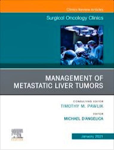 Portada del libro 9780323764490 Management of Metastatic Liver Tumors. An Issue of Surgical Oncology Clinics