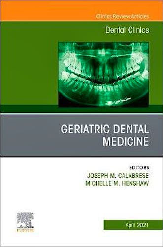 Portada del libro 9780323778442 Geriatric Dental Medicine. An Issue of Dental Clinics