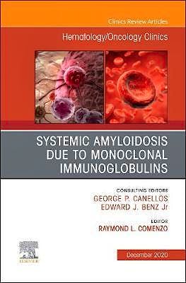 Portada del libro 9780323791656 Systemic Amyloidosis due to Monoclonal Immunoglobulins (An Issue of Hematology/Oncology Clinics of North America)