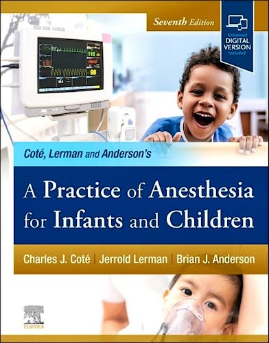 COTÉ, LERMAN and ANDERSON's A Practice of Anesthesia for Infants and Children