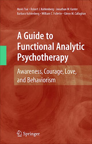Portada del libro 9780387097862 A Guide to Functional Analytic Psychotherapy: Awareness, Courage, Love, and Behaviorism