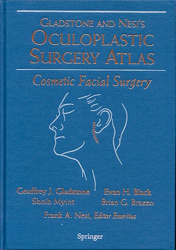 Portada del libro 9780387200798 Gladstone and Neis's Oculoplastic Surgery Atlas. Cosmetic Facial Surgery