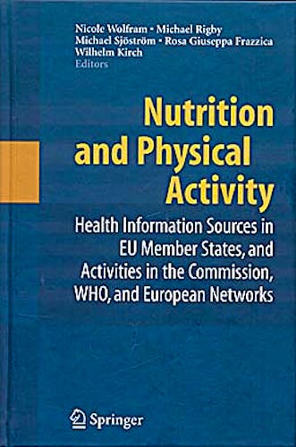 Portada del libro 9780387748405 Nutrition and Physical Activity: Health Information Sources in Eu Member States, and Activities in the Commission, Who, and European Networks
