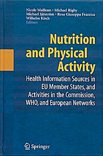 Portada del libro 9780387748405 Nutrition and Physical Activity: Health Information Sources in Eu Member States, and Activities in the Commission, Who, and European Networks