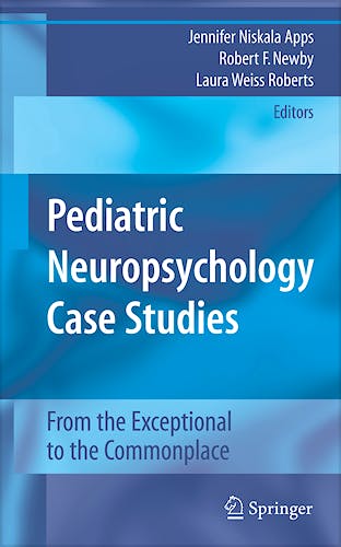 Portada del libro 9780387789644 Pediatric Neuropsychology Case Studies. from the Exceptional to the Commonplace