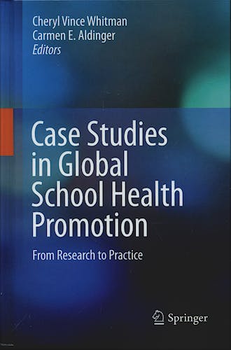 Portada del libro 9780387922683 Case Studies in Global School Health Promotion. From Research to Practice