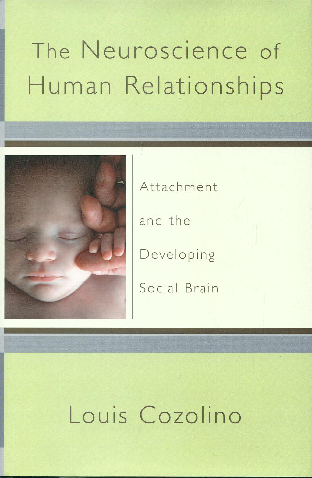 Portada del libro 9780393704549 The Neuroscience of Human Relationships: Attachment and the Developing Social Brain