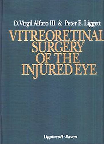 Portada del libro 9780397584284 Vitreoretinal Surgery of the Injured Eye