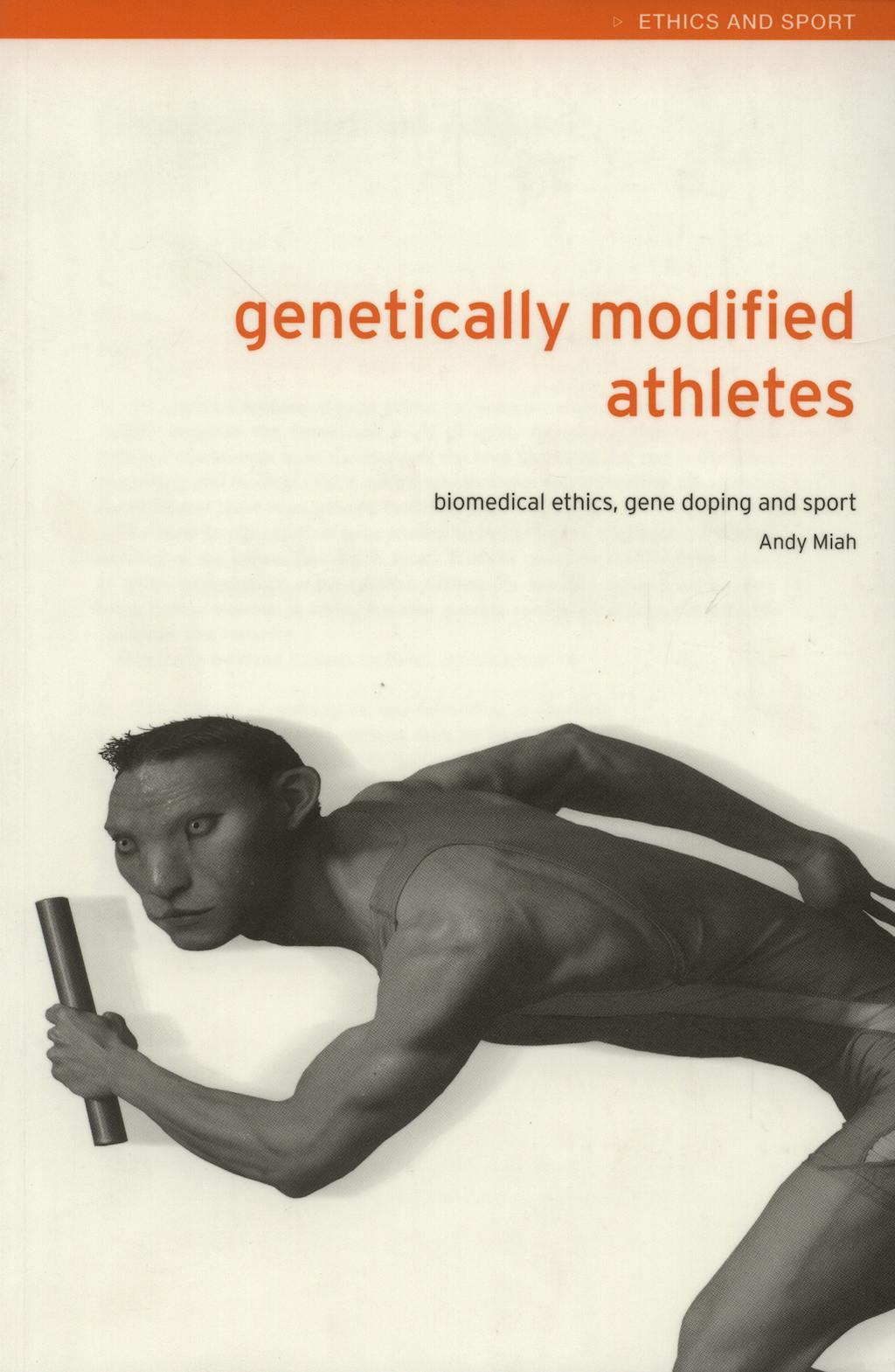 Portada del libro 9780415298803 Genetically Modified Athletes : Biomedical Ethics, Gene Doping And