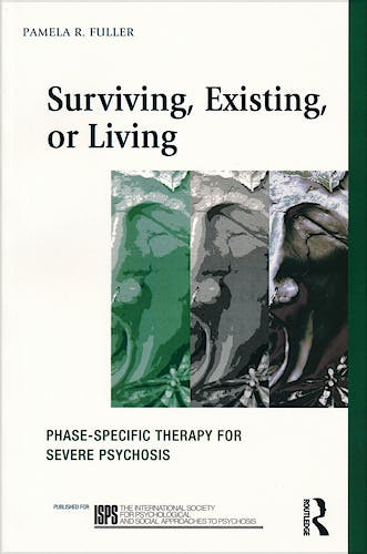 Portada del libro 9780415516624 Surviving, Existing, or Living. Phase-Specific Therapy for Severe Psychosis (The International Society for Psychological and Social…) (Softcover)