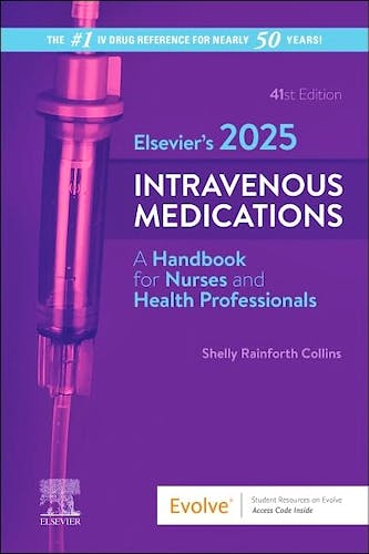 Elsevier’s 2025 Intravenous Medications. A Handbook for Nurses and Health Professionals