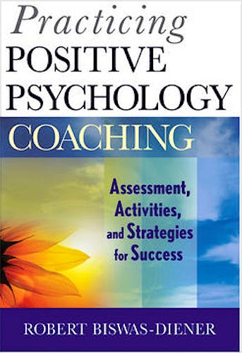 Portada del libro 9780470536766 Practicing Positive Psychology Coaching. Assessment, Activities and Strategies for Success