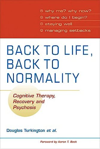 Portada del libro 9780521699563 Back to Life, Back to Normality. Cognitive Therapy, Recovery and Psychosis