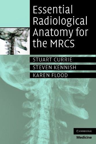 Portada del libro 9780521728089 Essential Radiological Anatomy for the Mrcs