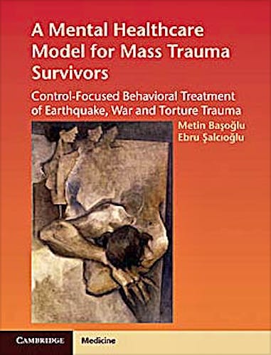 Portada del libro 9780521880008 A Mental Healthcare Model for Mass Trauma Survivors. Control Focused Behavioral Treatment of Earthquake, War, and Torture Trauma