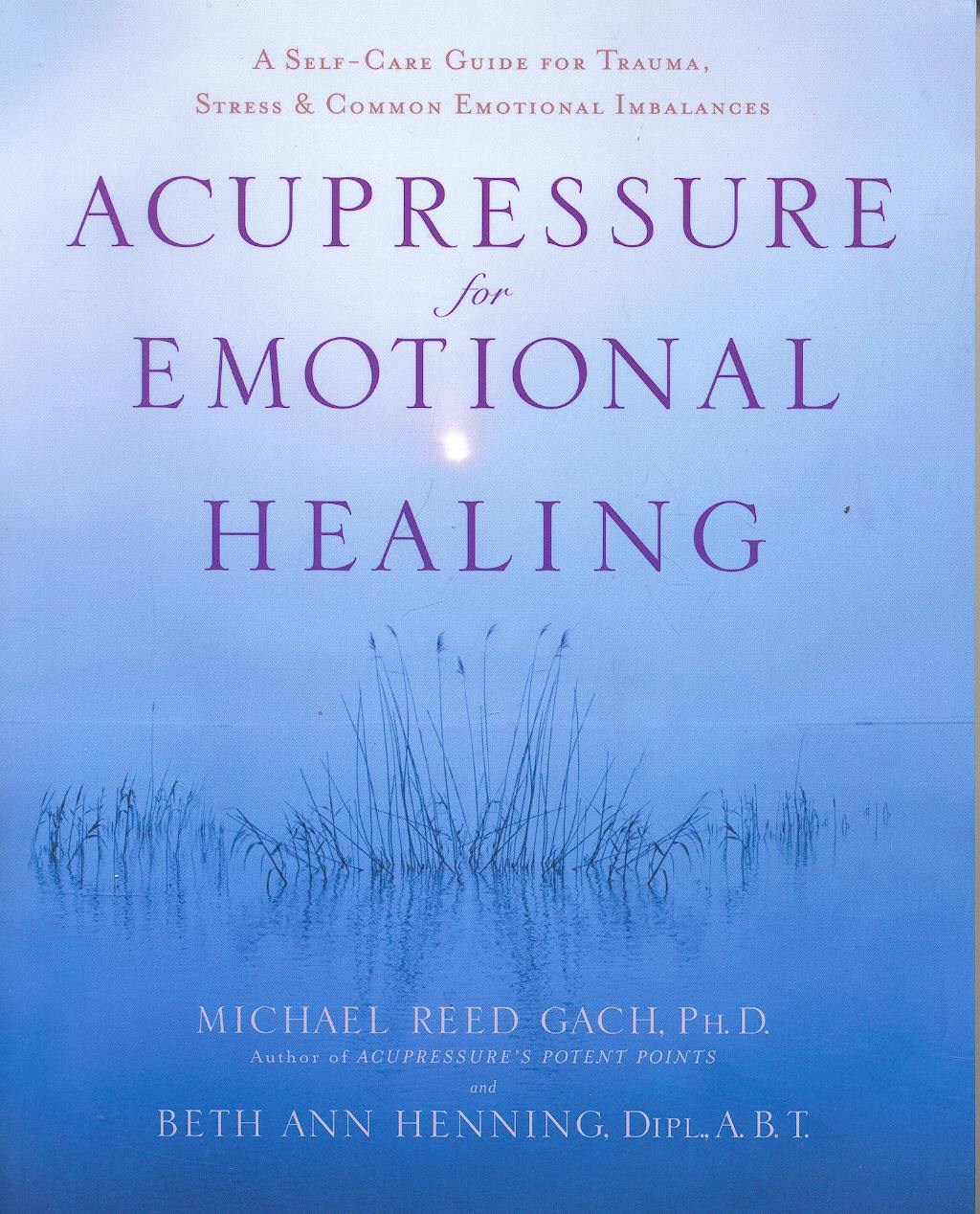 Portada del libro 9780553382433 Acupressure for Emotional Healing: A Self-Care Guide for Trauma, Stress, & Common Emotional Imbalances