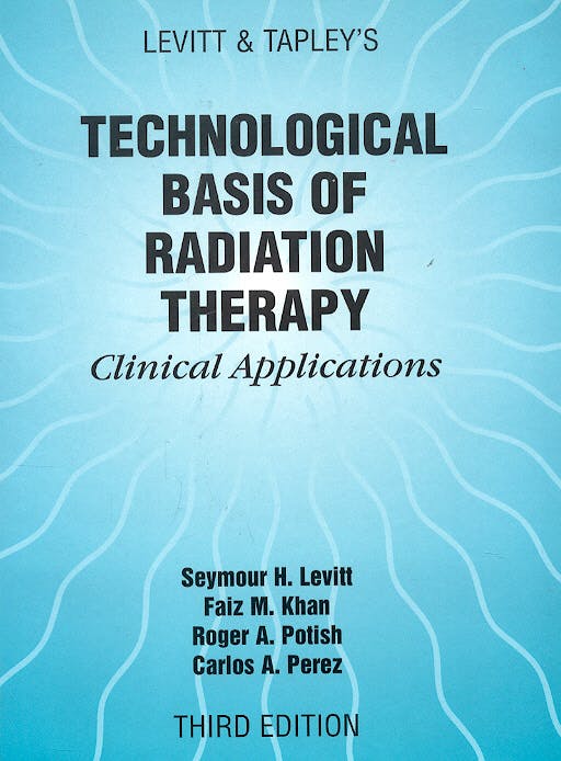 Portada del libro 9780683301236 Levitt and Tapley's Technological Basis of Radiation Therapy. Clinical Applications