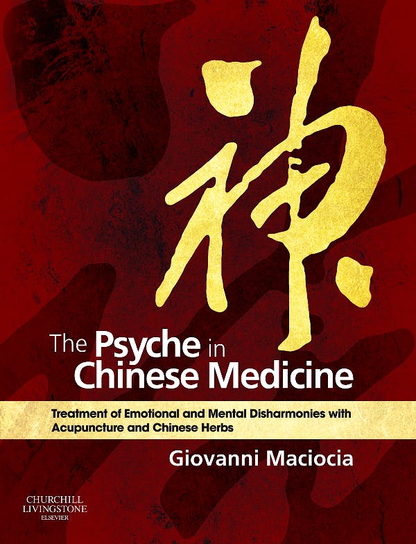 Portada del libro 9780702029882 The Psyche in Chinese Medicine. Treatment of Emotional and Mental Disharmonies with Acupuncture and Chinese Herbs