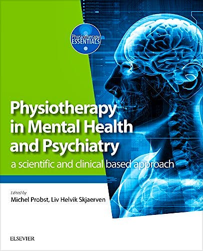 Portada del libro 9780702072680 Physiotherapy in Mental Health and Psychiatry. A Scientific and Clinical Based Approach (Physiotherapy Essentials)