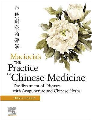 Portada del libro 9780702079207 Maciocia's The Practice of Chinese Medicine. The Treatment of Diseases with Acupuncture and Chinese Herbs
