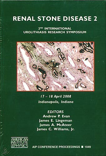 Portada del libro 9780735405776 Renal Stone Disease 2. 2nd International Urolithiasis Research Symposium, 17-18 April 2008, Indianapolis, Indiana (AIP Conference Proceedings, 1049)