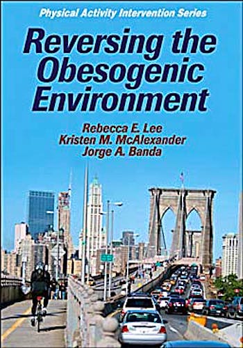 Portada del libro 9780736078993 Reversing the Obesogenic Environment