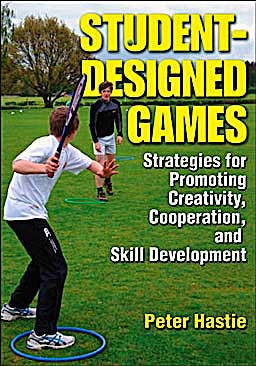 Portada del libro 9780736085908 Student-Designed Games. Strategies for Promoting Creativity, Cooperation, and Skill Development