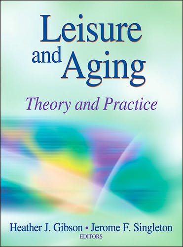 Portada del libro 9780736094634 Leisure and Aging. Theory and Practice