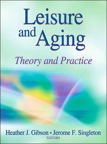 Portada del libro 9780736094634 Leisure and Aging. Theory and Practice
