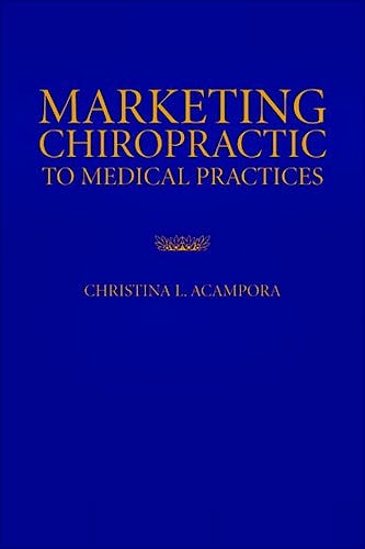 Portada del libro 9780763751944 Marketing Chiropractic to Medical Practices