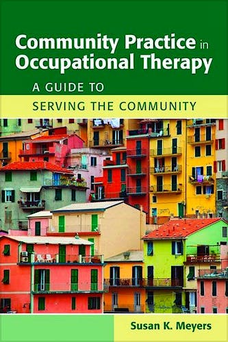 Portada del libro 9780763762490 Community Practice in Occupational Therapy. a Guide to Serving the Community