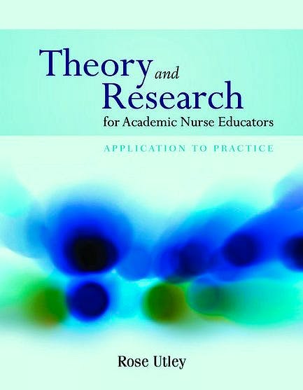 Portada del libro 9780763774134 Theory and Research for Academic Nurse Educators. Application to Practice