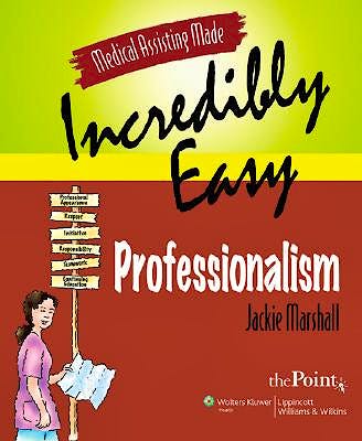 Portada del libro 9780781772105 Medical Assisting Made Incredibly Easy: Professionalism