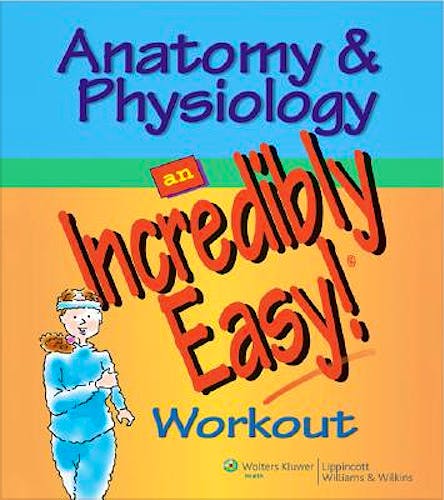 Portada del libro 9780781783033 Anatomy and Physiology. an Incredibly Easy! Workout