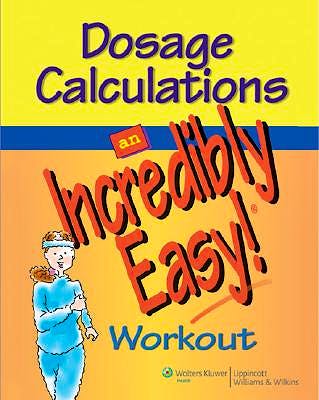 Portada del libro 9780781783071 Dosage Calculations: An Incredibly Easy! Workout