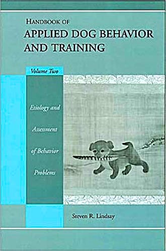 Portada del libro 9780813828688 Handbook of Applied Dog Behavior and Training, Vol. 2: Etiology and Assessment of Behavior Problems
