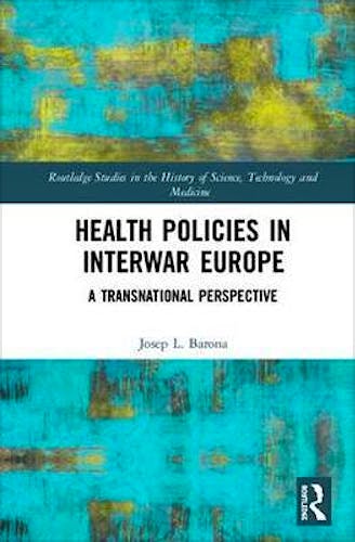 Portada del libro 9780815370918 Health Policies in Interwar Europe. A Transnational Perspective (Routledge Studies in the History of Science, Technology and Medicine)