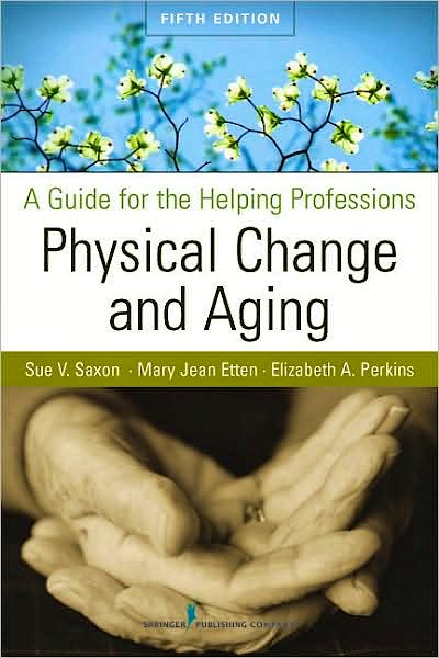 Portada del libro 9780826104410 Physical Change and Aging. a Guide for the Helping Professions