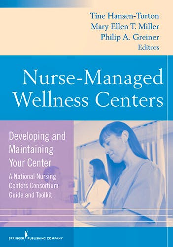 Portada del libro 9780826121325 Nurse Managed Wellness Center. Developing and Maintaining Your Center (A National Nursing Centers Consortium Guide and Toolkit)