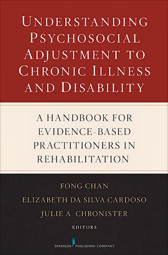 Portada del libro 9780826123862 Understanding Psychosocial Adjustment to Chronic Illness and Disability. a Handbook for Evidence-Based Practitioners in Rehabilitation