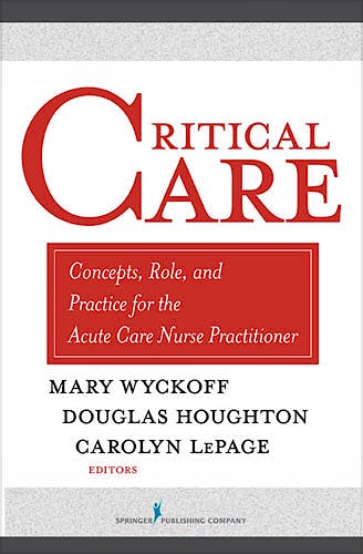 Portada del libro 9780826138262 Critical Care. Concepts, Role and Practice for the Acute Care Nurse Practitioner
